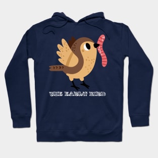 the early bird catches the worms Hoodie